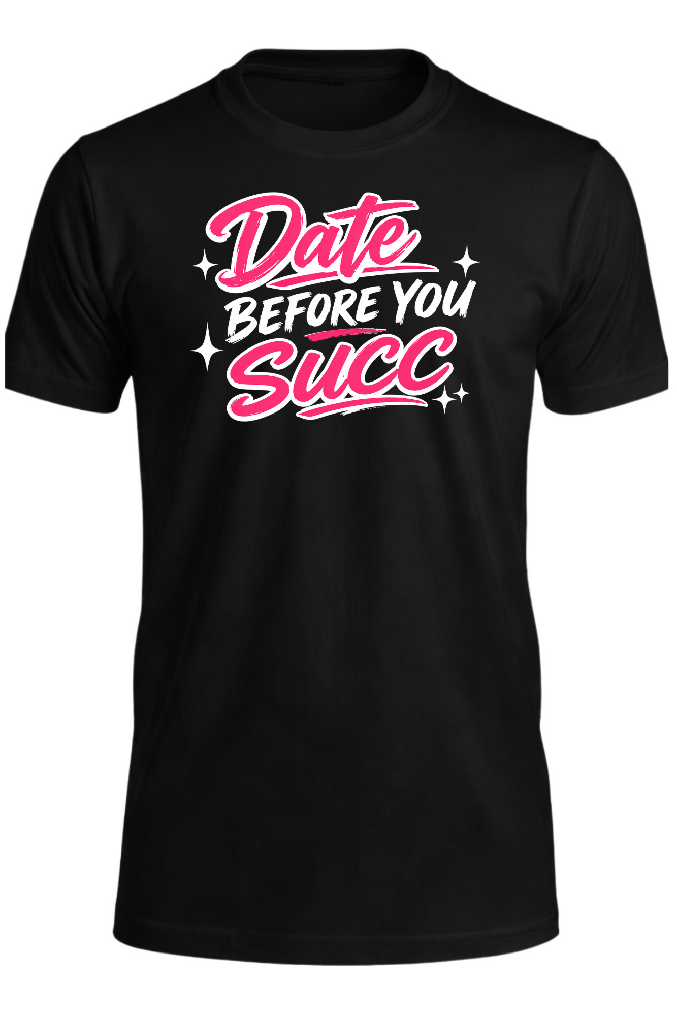 Date Before You Succ T-Shirt