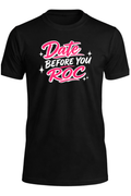 Date Before You Roc T-Shirt